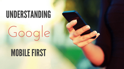 understanding google mobile first