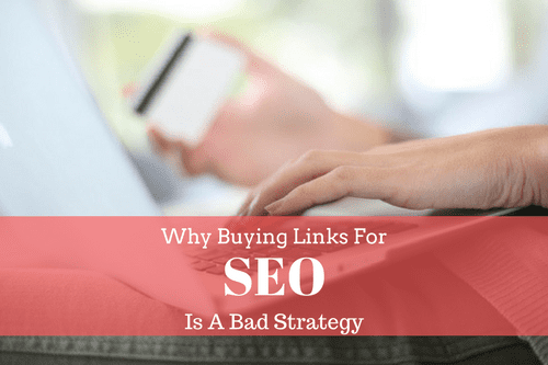 why buying links for SEO is a bad strategy